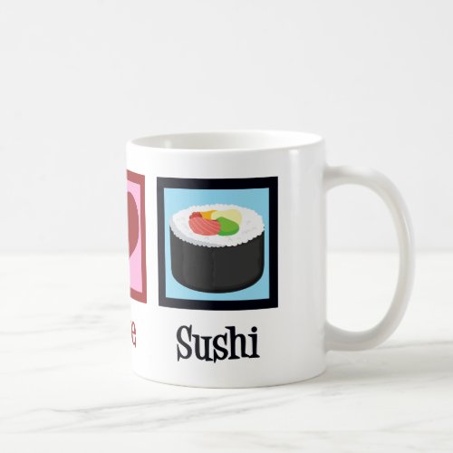 Peace Love Sushi Coffee Mug