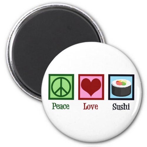 Peace Love Sushi Magnet