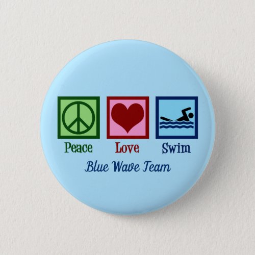Peace Love Swim Team Custom Blue Swimmer Button