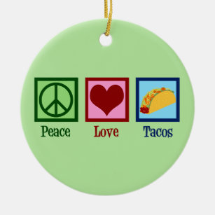 Peace Love Tacos Ceramic Ornament