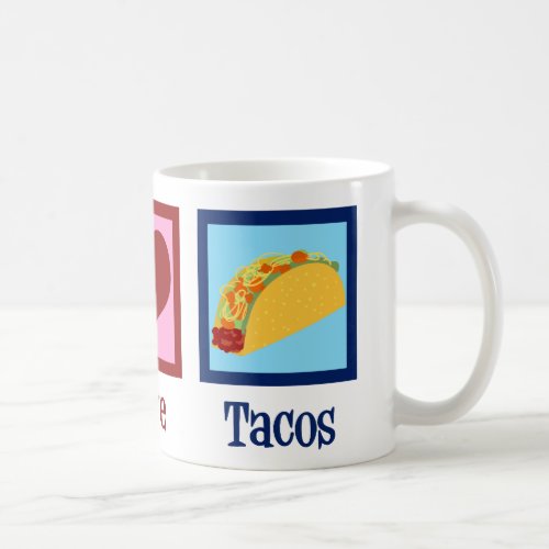 Peace Love Tacos Coffee Mug