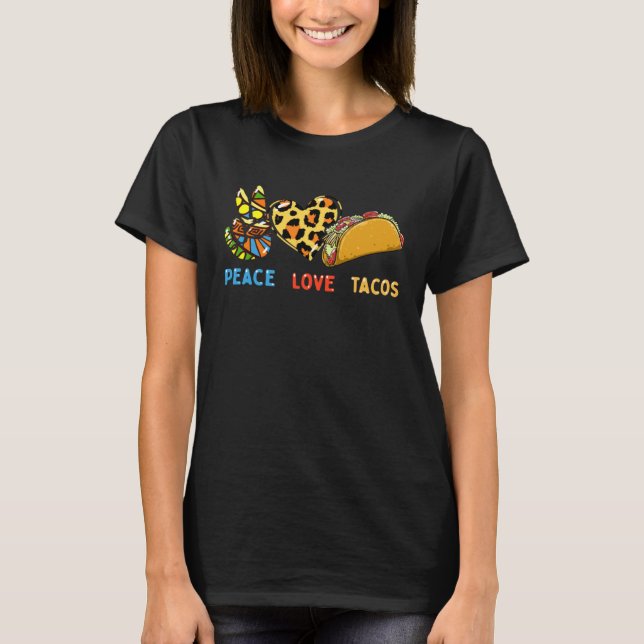 Peace Love Tacos Cute Taco Tuesday Mexican Food T-Shirt (Front)