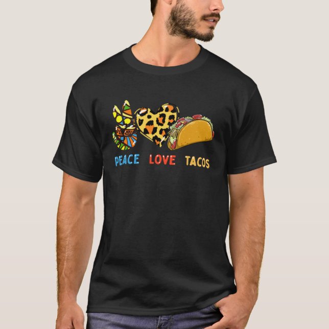 Peace Love Tacos Cute Taco Tuesday Mexican Food T-Shirt (Front)