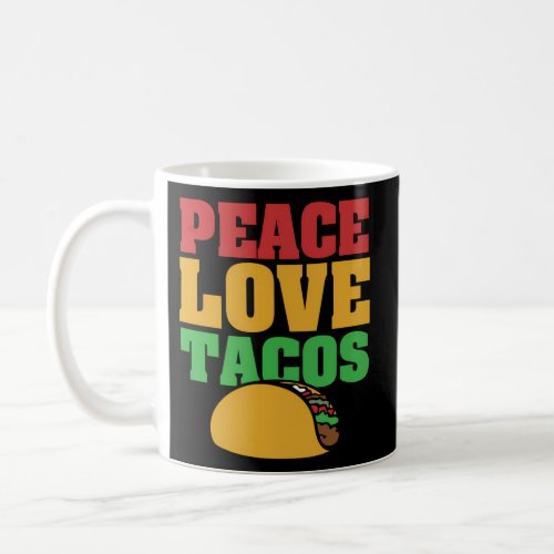 Peace Love Tacos Taco Coffee Mug