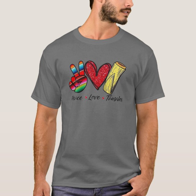 Peace, Love Tamales. Mexican T-Shirt (Front)