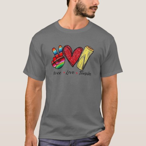 Peace Love Tamales Mexican T_Shirt