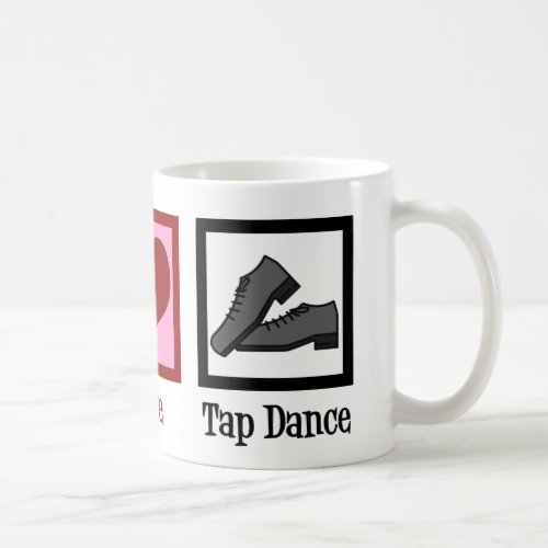 Peace Love Tap Dance Coffee Mug