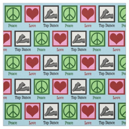 Peace Love Tap Dance Fabric