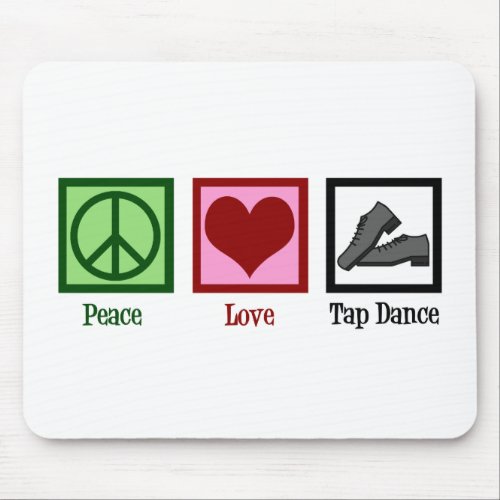 Peace Love Tap Dance Mouse Pad