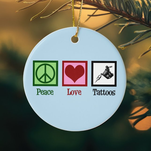 Peace Love Tattoos Ceramic Ornament (Creator Uploaded)