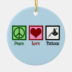 Peace Love Tattoos Ceramic Ornament