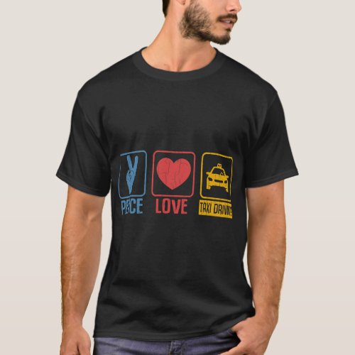 Peace Love Taxi Driving Funny Taxi Driver Cab Love T_Shirt