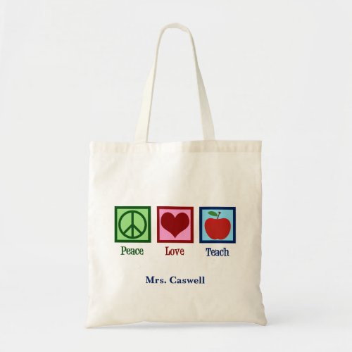 Peace Love Teach Cute Personalized Teacher Tote Bag