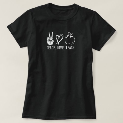 Peace Love Teach Funny Teacher T_Shirt