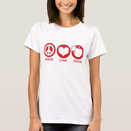 Peace Love Teach T_Shirt
