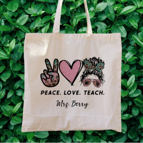 Peace Love Teach Tote Bag