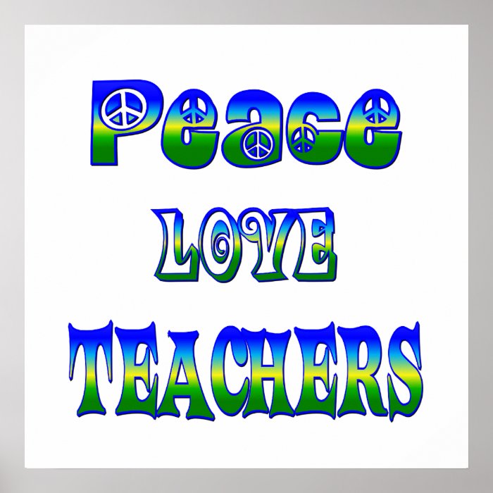 Peace Love Teachers Poster