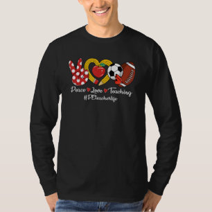 Peace Love Teaching Pencil Apple PE Teacher Life T-Shirt
