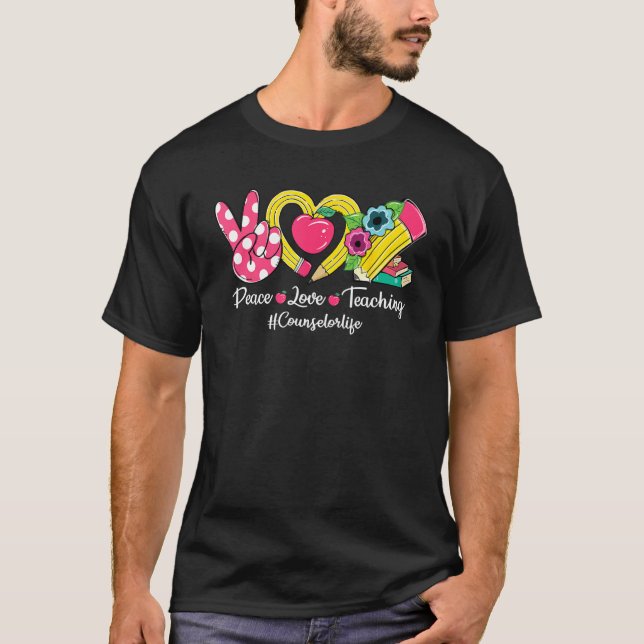 Peace Love Teaching Pencil Counselor Life Back To  T-Shirt (Front)