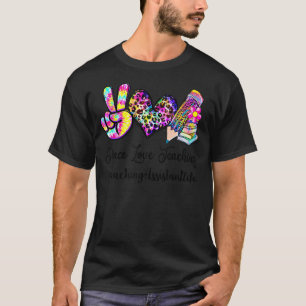 Peace Love Teaching Tie Dye Teaching Assistant Lif T-Shirt