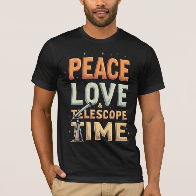 Peace, Love & Telescope Time T-Shirt (Front)