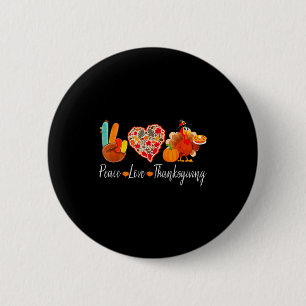 Peace Love Thanksgiving Turkey Fall Autumn Thanksg Button
