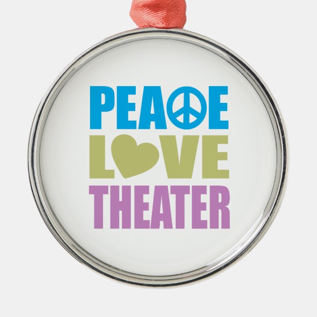 Peace Love Theater Metal Ornament (Front)