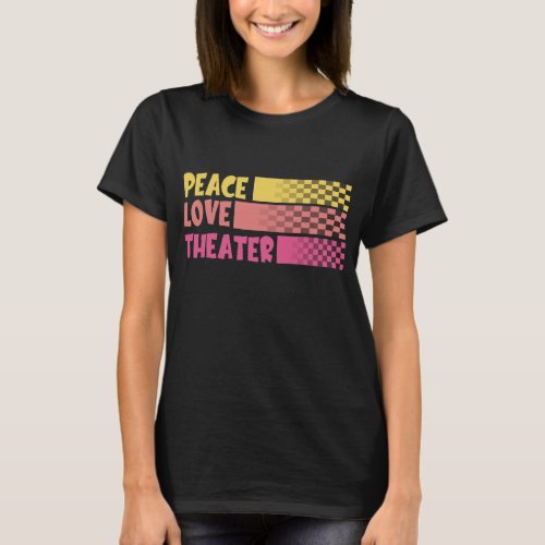 Peace Love Theater  T_Shirt