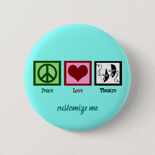 Peace Love Theatre Cute Custom Button