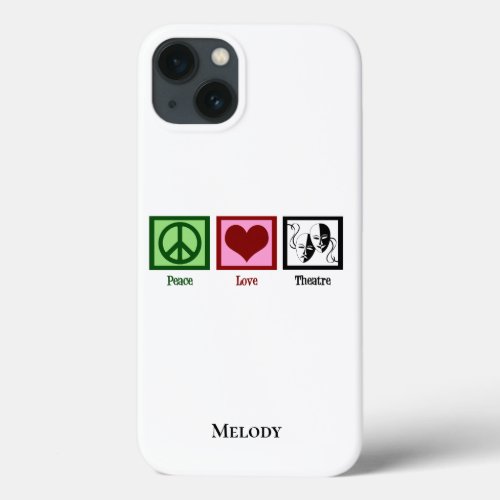 Peace Love Theatre Personalized iPhone 13 Case