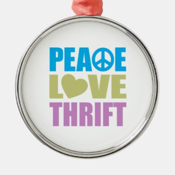 Peace Love Thrift Metal Ornament by LushLaundry at Zazzle
