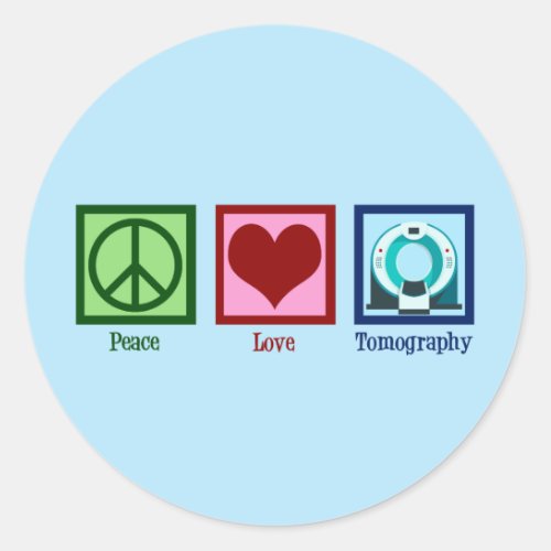 Peace Love Tomography Classic Round Sticker
