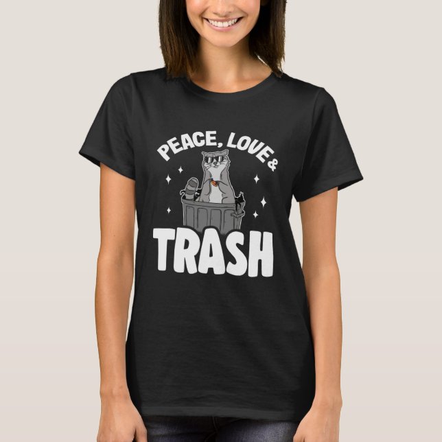 Peace, Love & Trash Funny Raccoon 2 T-Shirt (Front)