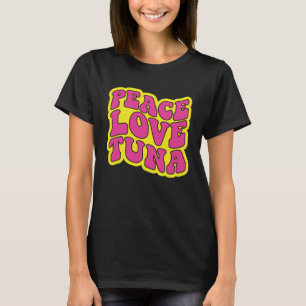 Peace Love Tuna Tuna Fishing T-Shirt