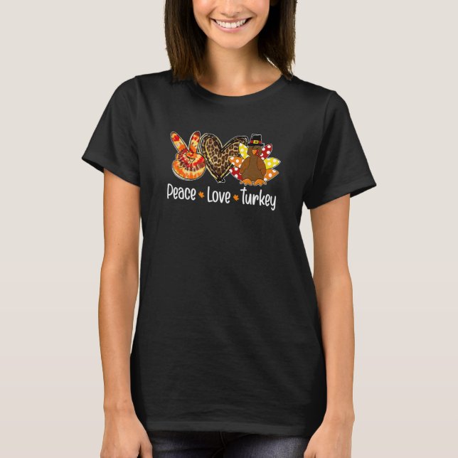 Peace love turkey pumpkin gobble turkey thanksgivi T-Shirt (Front)