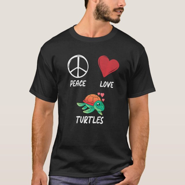 Peace Love Turtles  Turtle Pacifist Turtle Fanatic T-Shirt (Front)