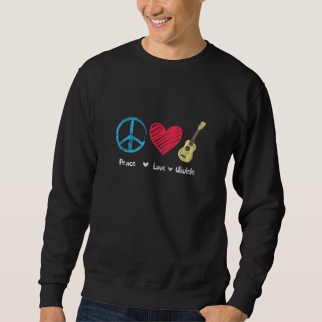Peace Love Ukulele Hawaiian Music Ukelele Uke Play Sweatshirt (Front)