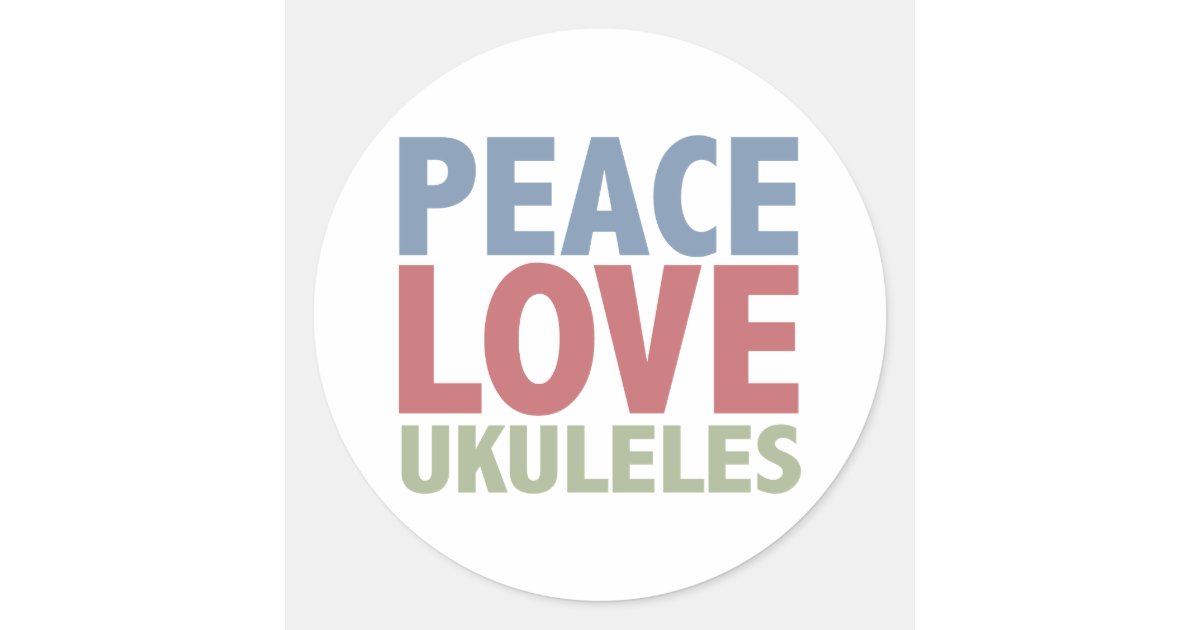 Peace Love Ukuleles Classic Round Sticker Zazzle