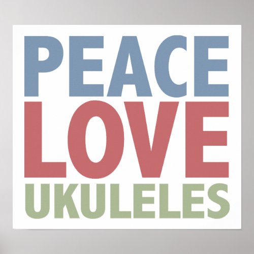 Peace Love Ukuleles Poster