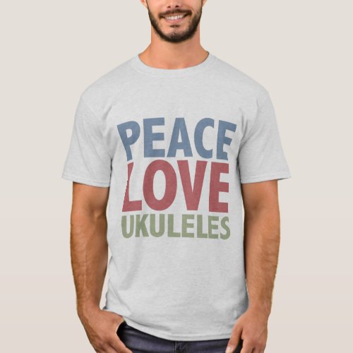 Peace Love Ukuleles T_Shirt