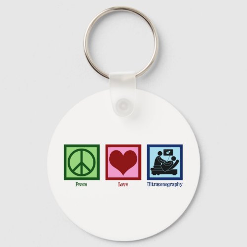 Peace Love Ultrasonography Ultrasound Technician Keychain