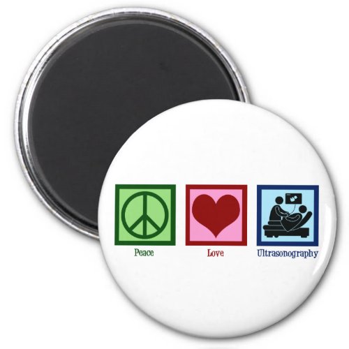 Peace Love Ultrasonography Ultrasound Technician Magnet