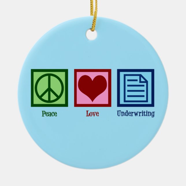 Peace Love Underwriting Ceramic Ornament (Front)