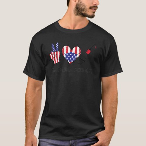 Peace Love Vaccinated American Flag Design T_Shirt
