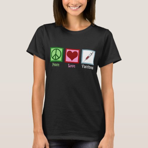 Peace Love Vaccines Pro Vaccination T_Shirt