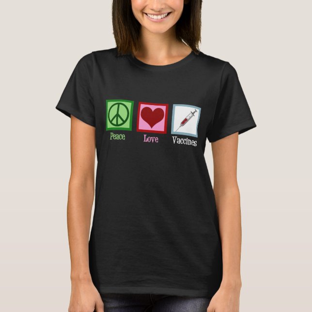Peace Love Vaccines Pro Vaccination T-Shirt (Front)