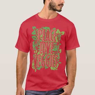 Peace Love Veggies Plants, Vegan 1054 T-Shirt