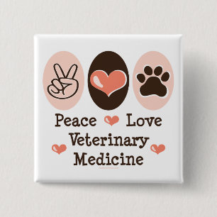 Peace Love Veterinary Medicine Button