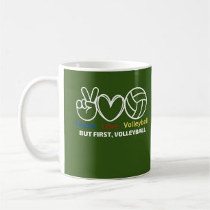Peace,love, volleyball,but first volleyball  coffee mug