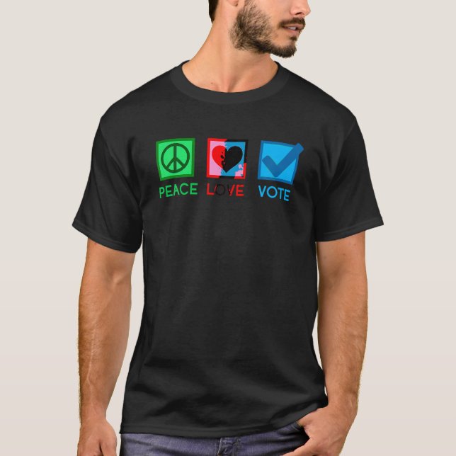 Peace Love Vote Election Voting T Shirt (Front)